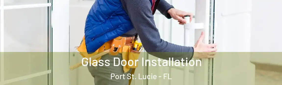  Glass Door Installation Port St. Lucie - FL